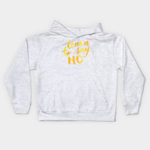 Learn to say no - yellow Kids Hoodie by wackapacka